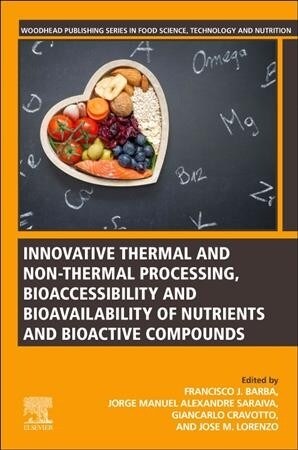 Innovative Thermal and Non-Thermal Processing, Bioaccessibility and Bioavailability of Nutrients and Bioactive Compounds (Paperback)