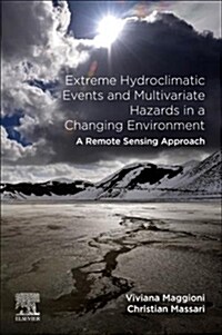 Extreme Hydroclimatic Events and Multivariate Hazards in a Changing Environment: A Remote Sensing Approach (Paperback)