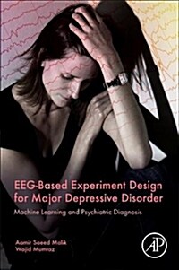 Eeg-Based Experiment Design for Major Depressive Disorder: Machine Learning and Psychiatric Diagnosis (Paperback)