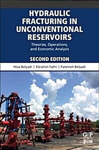 Hydraulic Fracturing in Unconventional Reservoirs: Theories, Operations, and Economic Analysis (Paperback, 2)