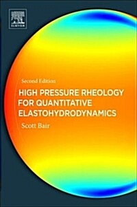 High Pressure Rheology for Quantitative Elastohydrodynamics (Paperback, 2 ed)