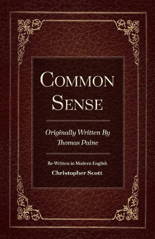 Common Sense: Originally Written by Thomas Paine Volume 1 (Paperback)