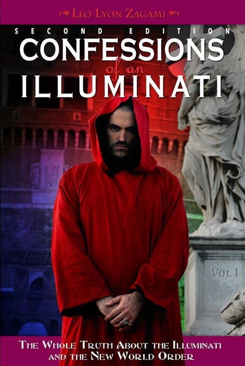 Confessions of an Illuminati, Volume I: The Whole Truth about the Illuminati and the New World Order Volume 1 (Paperback, 2)