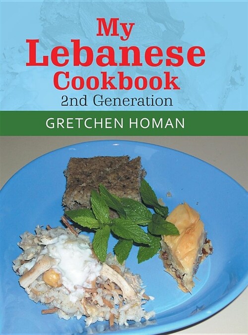 My Lebanese Cookbook, 2nd Generation (Hardcover)