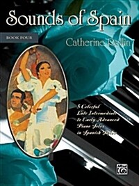 Sounds of Spain, Bk 4: 5 Colorful Early Advanced Piano Solos in Spanish Styles (Paperback)