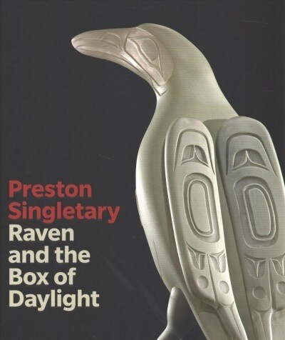 Preston Singletary: Raven and the Box of Daylight (Hardcover)