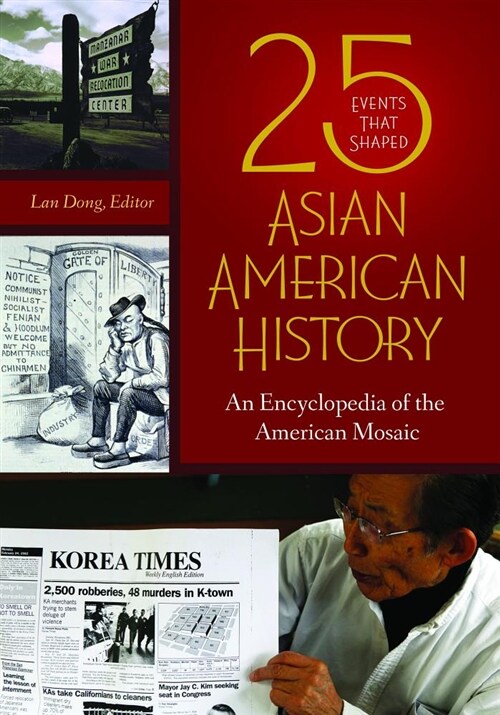 25 Events That Shaped Asian American History: An Encyclopedia of the American Mosaic (Hardcover)