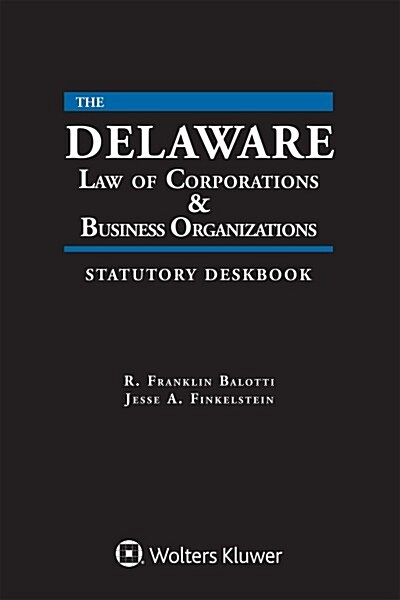 Delaware Law of Corporations & Business Organizations Statutory Deskbook: 2019 Edition (Paperback)