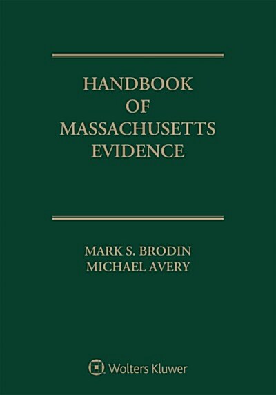 Handbook of Massachusetts Evidence: 2019 Edition (Paperback)