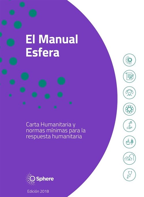 El Manual Esfera : Carta Humanitaria y normas minimas para la respuesta humanitaria (Paperback, 4 ed)