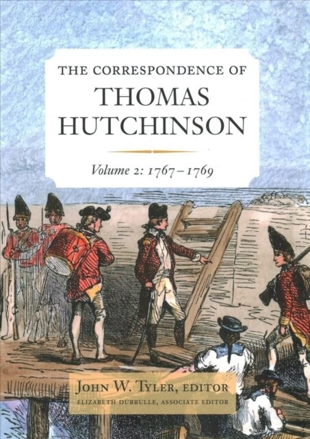 The Correspondence of Thomas Hutchinson: 1767-1769 Volume 2 (Hardcover)