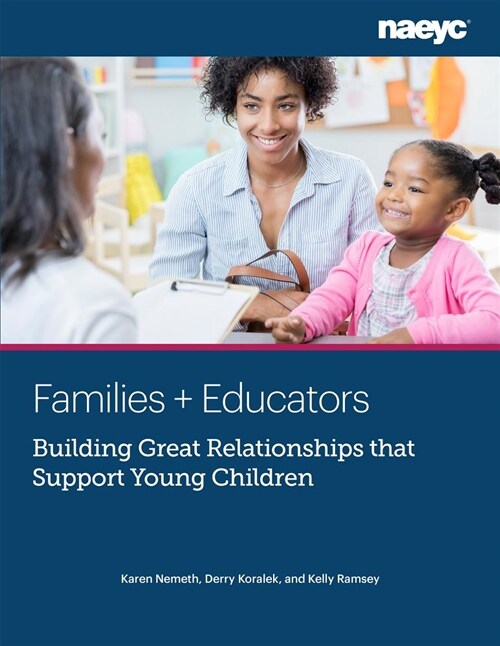 Families and Educators Together: Building Great Relationships That Support Young Children (Paperback)