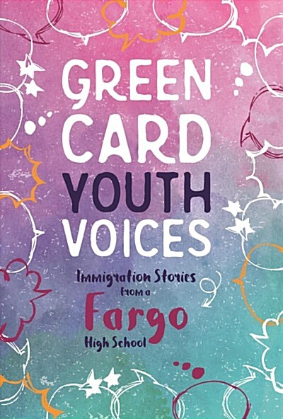 Immigration Stories from a Fargo High School: Green Card Youth Voices (Paperback)