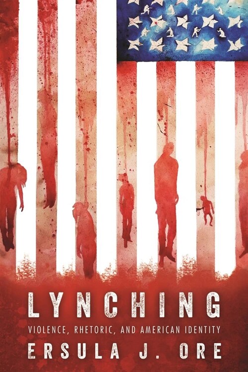 Lynching: Violence, Rhetoric, and American Identity (Hardcover)
