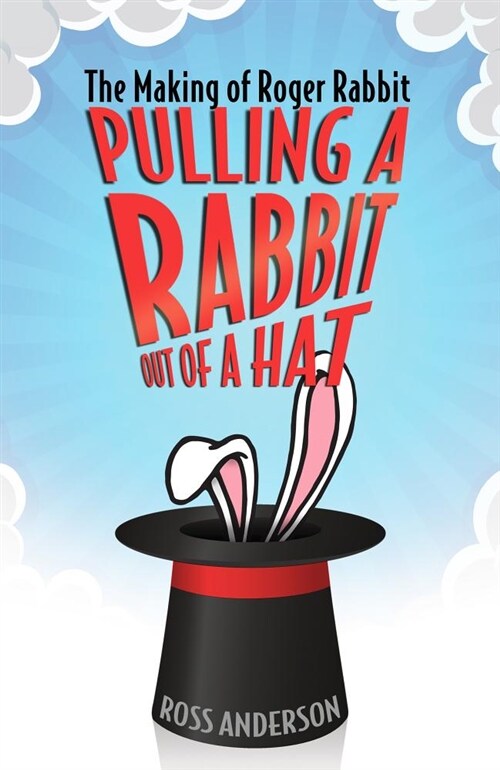 Pulling a Rabbit Out of a Hat: The Making of Roger Rabbit (Hardcover)