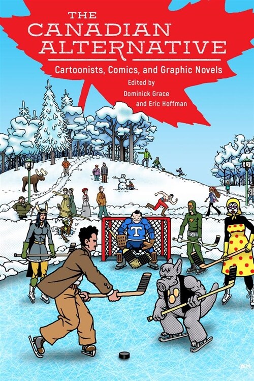 The Canadian Alternative: Cartoonists, Comics, and Graphic Novels (Paperback)