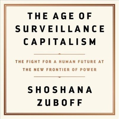 The Age of Surveillance Capitalism: The Fight for a Human Future at the New Frontier of Power (Audio CD)