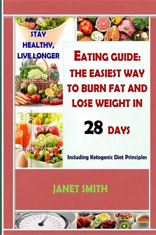 Total Eating Guide: Easiest Way To Burn Fat And Lose Weight In 28 Days, Stay Healthy And Live Longer: The Complete Ketogenic Diet For Heal (Paperback)