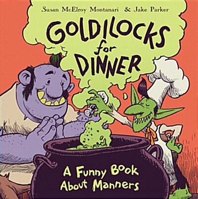 Goldilocks for Dinner: A Funny Book about Manners (Library Binding)