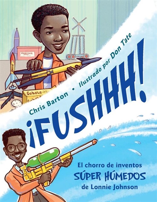 좫ushhh! / Whoosh!: El Chorro de Inventos S?er H?edos de Lonnie Johnson (Hardcover)