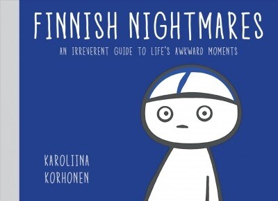 Finnish Nightmares: An Irreverent Guide to Lifes Awkward Moments (Hardcover)