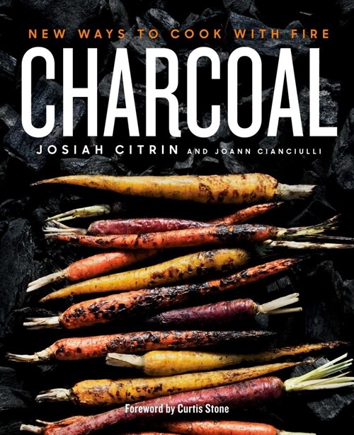 Charcoal : New Ways to Cook With Fire (Hardcover)