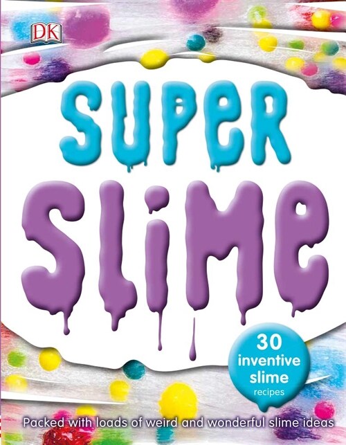 Super Slime: 30 Safe and Inventive Slime Recipes (Paperback)