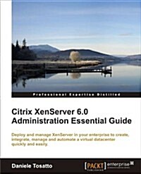 Citrix XenServer 6.0 Administration Essential Guide (Paperback)