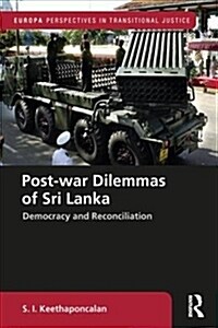 Post-war Dilemmas of Sri Lanka : Democracy and Reconciliation (Hardcover)