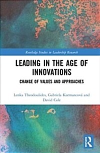 Leading in the Age of Innovations: Change of Values and Approaches (Hardcover)