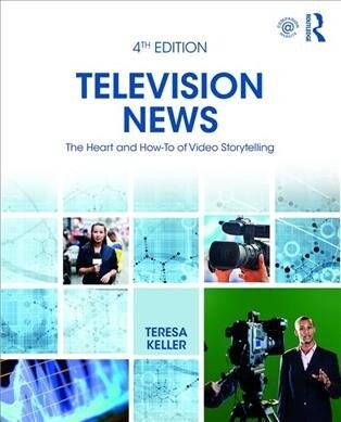 Television News : The Heart and How-to of Video Storytelling (Paperback)