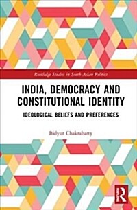 Indias Constitutional Identity : ideological beliefs and preferences (Hardcover)