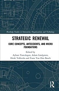 Strategic Renewal : Core Concepts, Antecedents, and Micro Foundations (Hardcover)