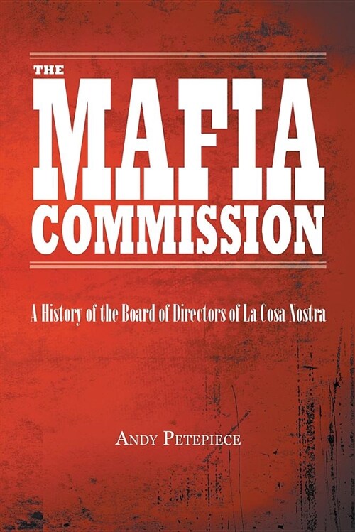 The Mafia Commission: A History of the Board of Directors of La Cosa Nostra (Paperback)