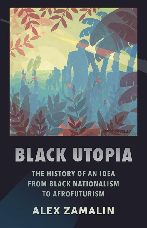 Black Utopia: The History of an Idea from Black Nationalism to Afrofuturism (Hardcover)