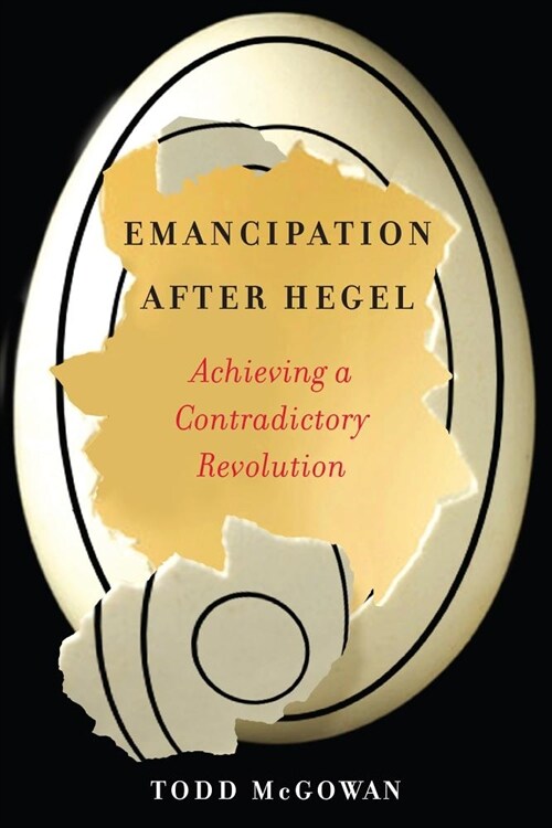 Emancipation After Hegel: Achieving a Contradictory Revolution (Hardcover)