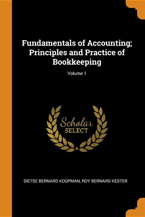 Fundamentals of Accounting; Principles and Practice of Bookkeeping; Volume 1 (Paperback)