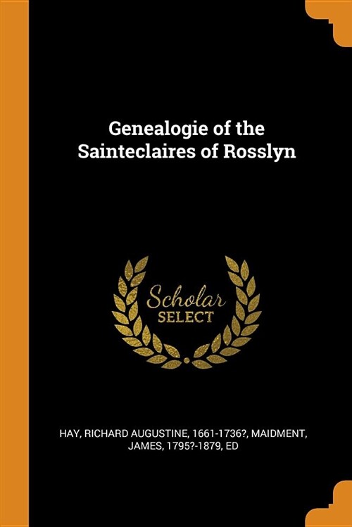Genealogie of the Sainteclaires of Rosslyn (Paperback)