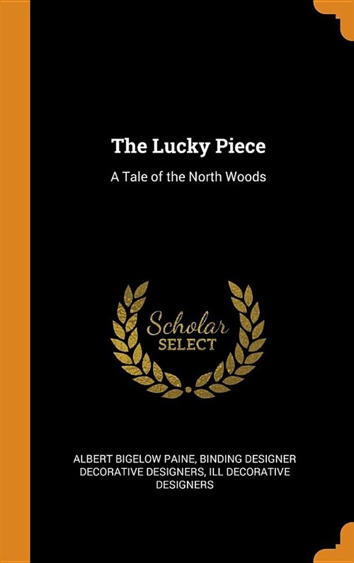 The Lucky Piece: A Tale of the North Woods (Hardcover)