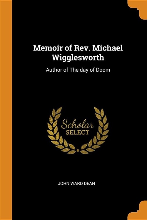 Memoir of Rev. Michael Wigglesworth: Author of the Day of Doom (Paperback)