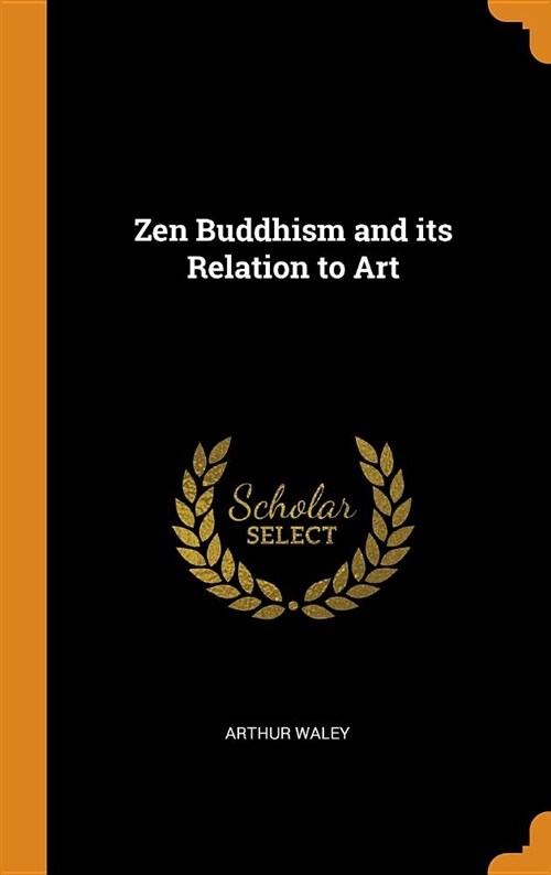 Zen Buddhism and Its Relation to Art (Hardcover)