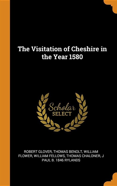 The Visitation of Cheshire in the Year 1580 (Hardcover)