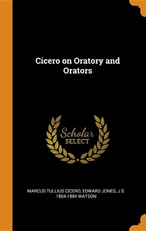 Cicero on Oratory and Orators (Hardcover)