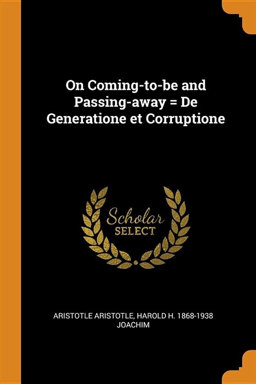On Coming-To-Be and Passing-Away = de Generatione Et Corruptione (Paperback)