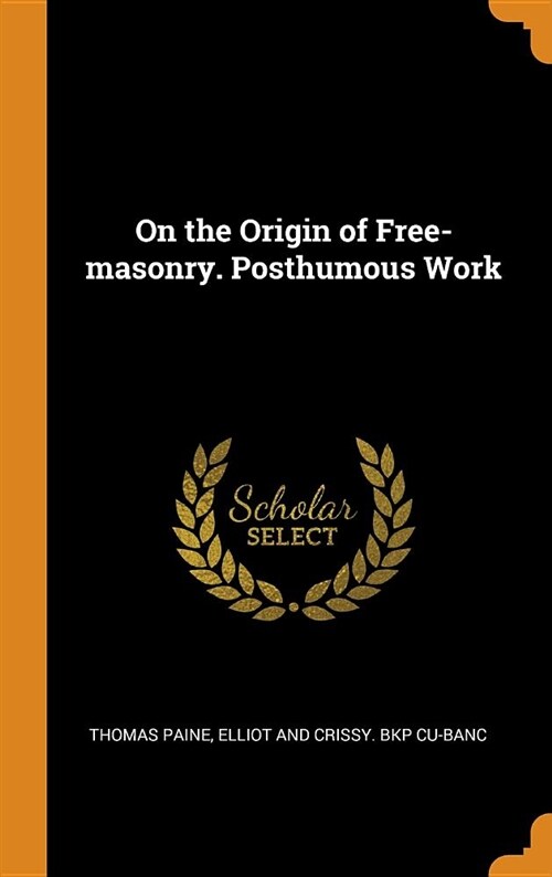 On the Origin of Free-Masonry. Posthumous Work (Hardcover)