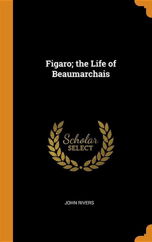 Figaro; The Life of Beaumarchais (Hardcover)