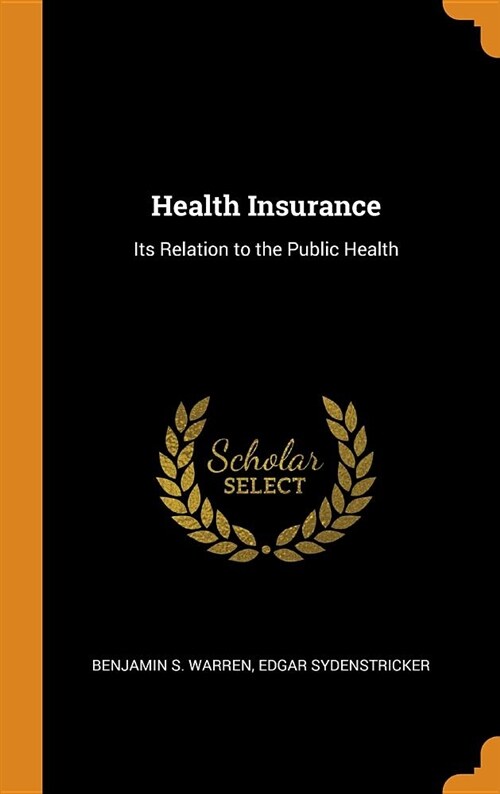 Health Insurance: Its Relation to the Public Health (Hardcover)