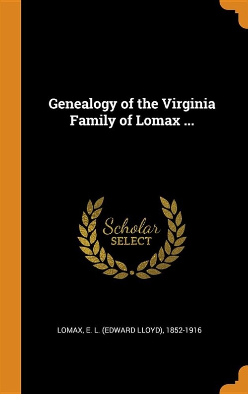 Genealogy of the Virginia Family of Lomax ... (Hardcover)