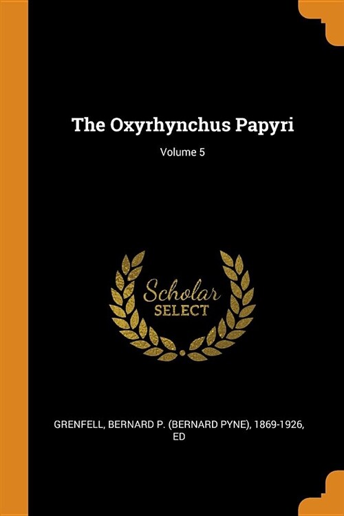 The Oxyrhynchus Papyri; Volume 5 (Paperback)