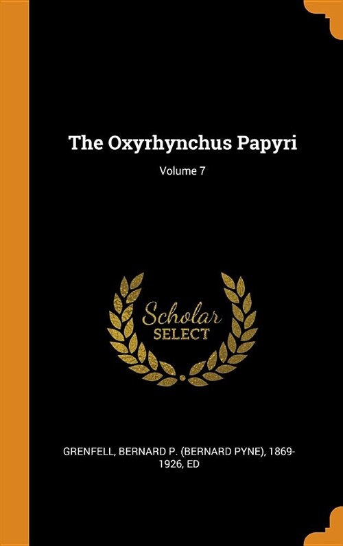 The Oxyrhynchus Papyri; Volume 7 (Hardcover)